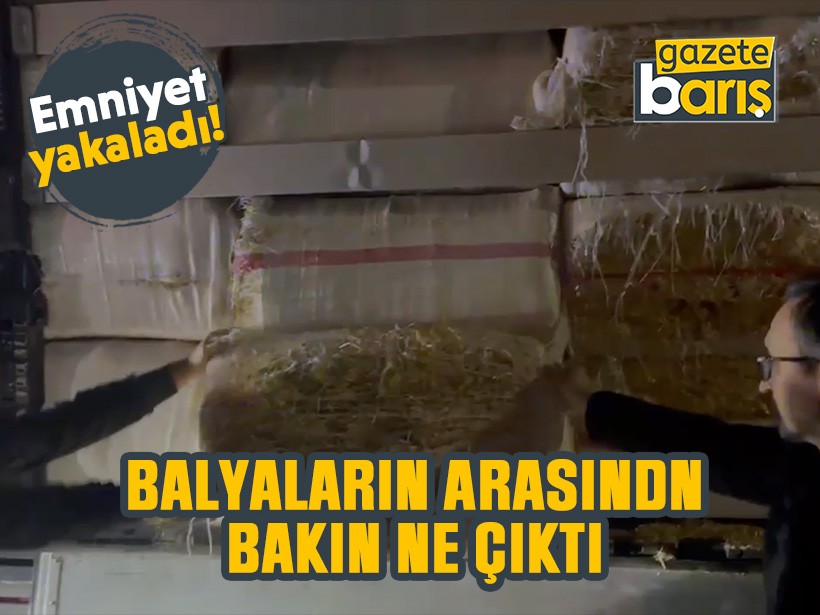 Emniyet yakaladı! Balyaların arasından bakın ne çıktı