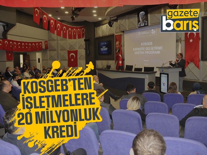 KOSGEB’ten işletmelere 20 milyonluk kredi