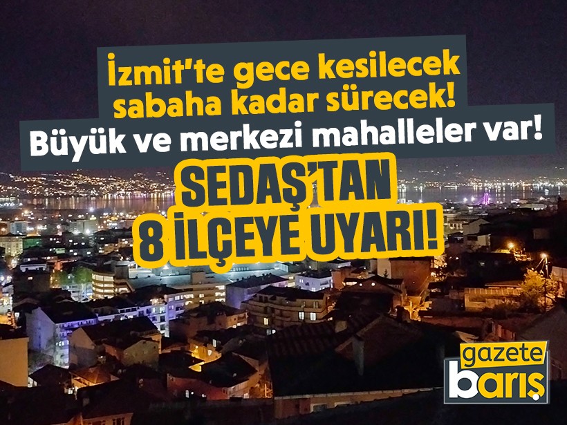 İzmit, gece karanlığa bürünecek! Kocaeli'de 8 ilçeye uyarı