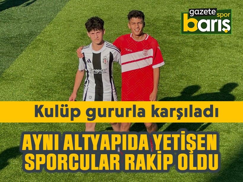Aynı altyapıda yetişen sporcular rakip oldu, kulüp gururla karşıladı
