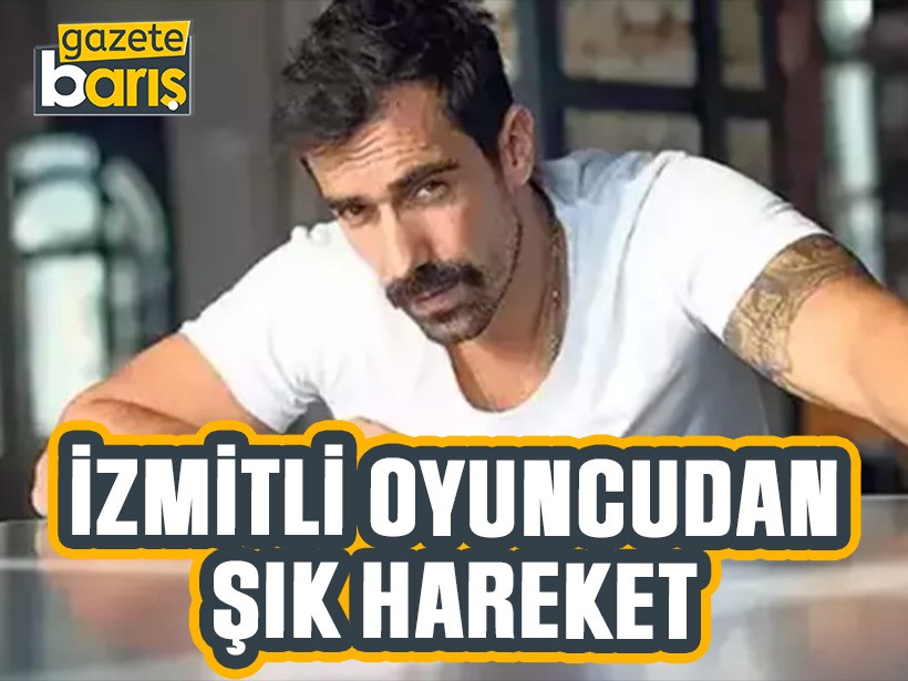 İzmitli ünlü oyuncudan şık hareket