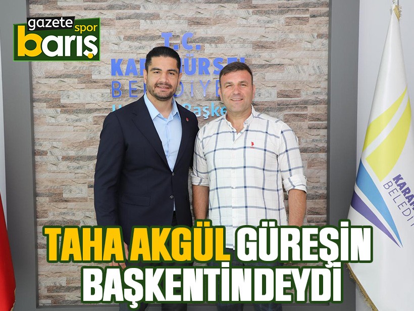 Taha Akgül güreşin başkentindeydi