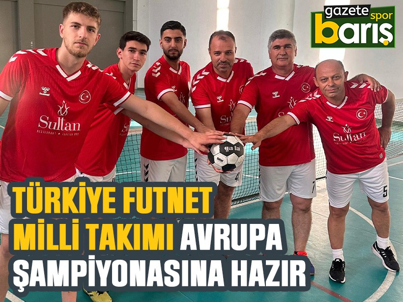 Türkiye Futnet Milli takımı Avrupa Şampiyonasına hazır
