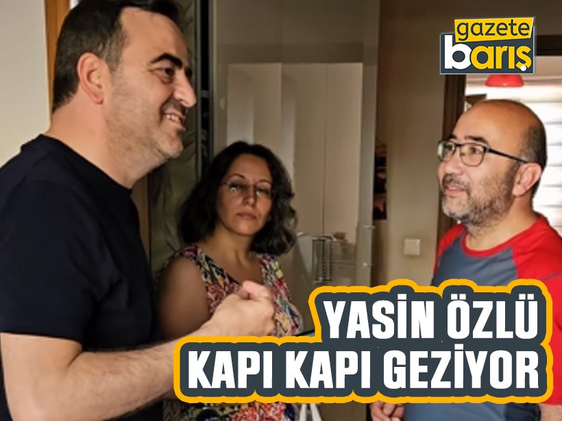 Yasin Özlü kapı kapı geziyor