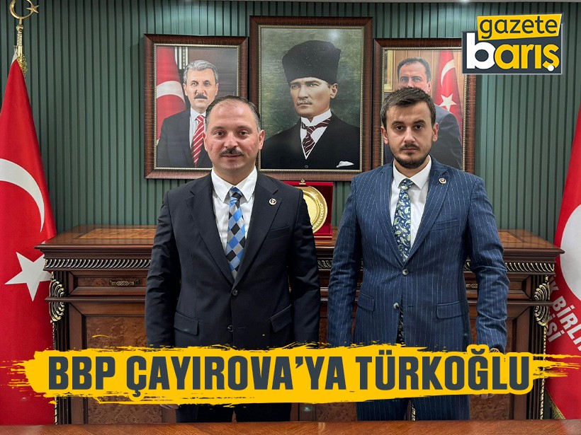 BBP Çayırova’ya Türkoğlu