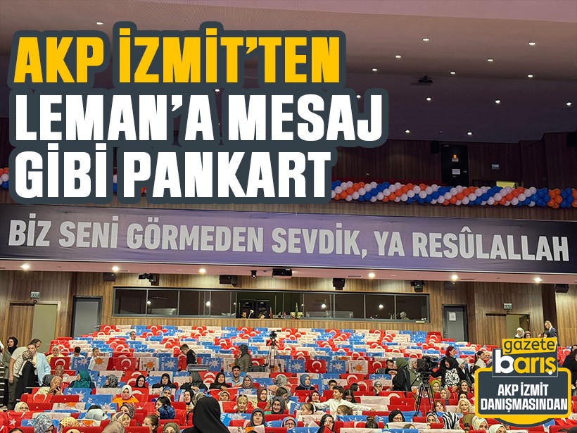 AKP İzmit’ten Leman’a mesaj gibi pankart