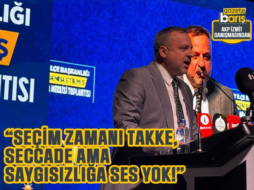 “Seçim zamanı takke, seccade ama saygısızlığa ses yok!”