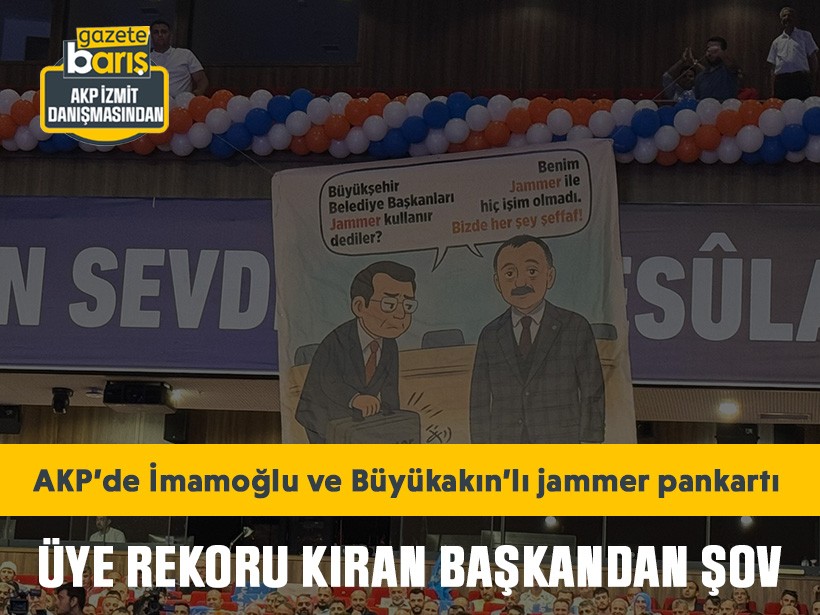 Üye rekoru kıran başkandan şov: AKP’de İmamoğlu ve Büyükakın’lı jammer pankartı