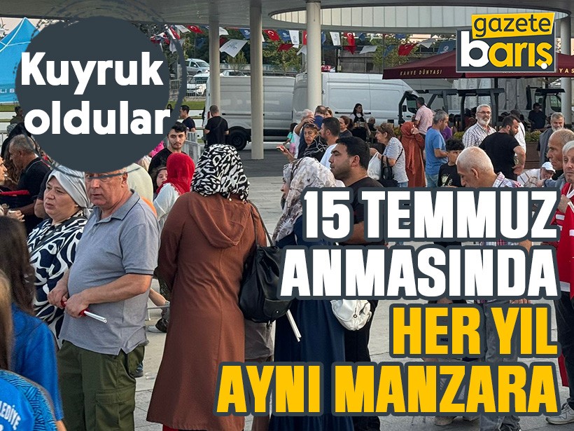 Kuyruk oldular: 15 Temmuz anmasında her yıl aynı manzara
