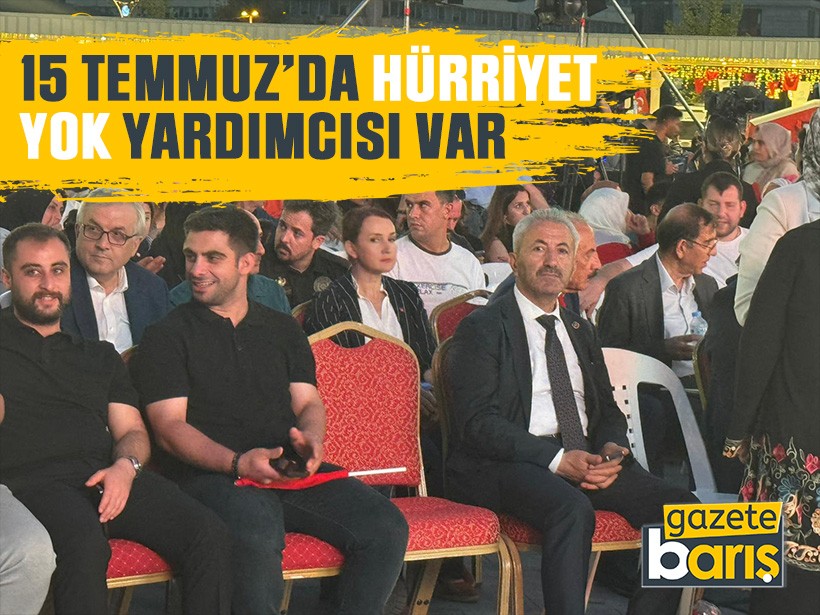 15 Temmuz’da Hürriyet yok yardımcısı var