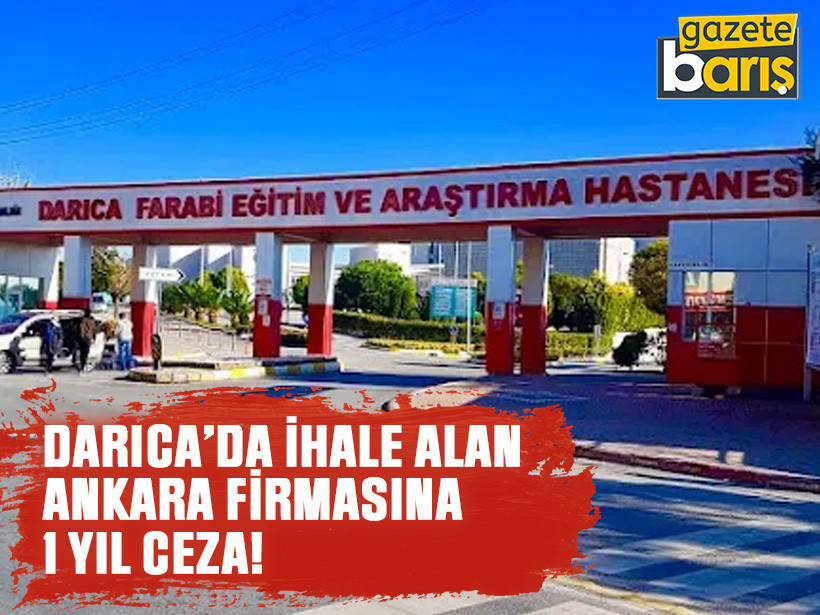 Darıca’da ihale alan Ankara firmasına 1 yıl ceza!