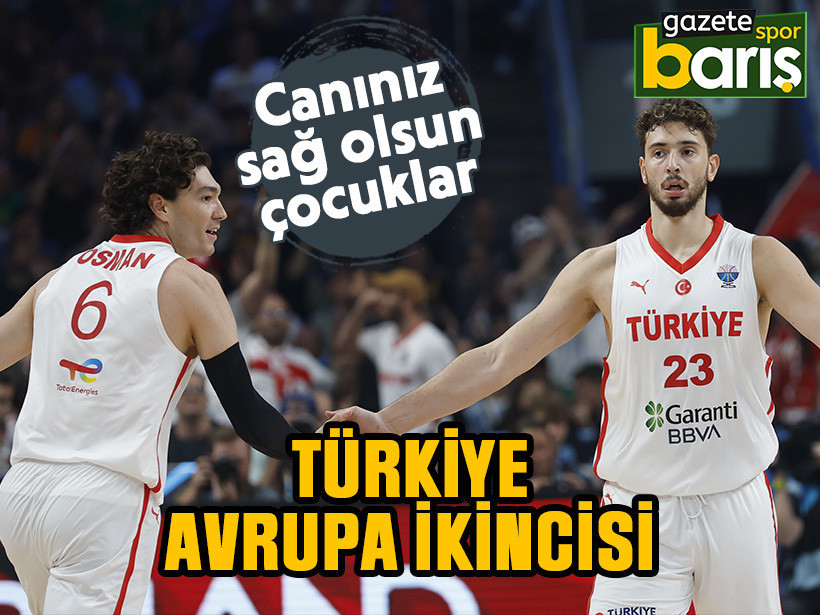 Canınız sağ olsun çocuklar. Türkiye Avrupa ikincisi