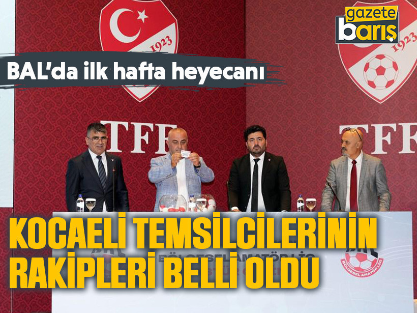 BAL’da ilk hafta heyecanı: Kocaeli temsilcilerinin rakipleri belli oldu