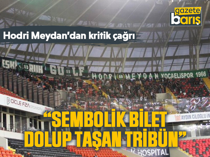 Hodri Meydan’dan kritik çağrı: “Sembolik bilet, dolup taşan tribün”