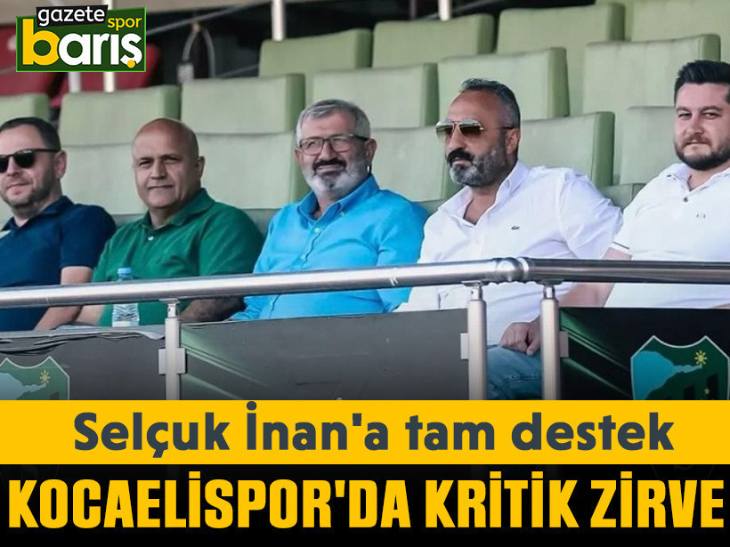 Kocaelispor'da kritik zirve: Selçuk İnan'a tam destek