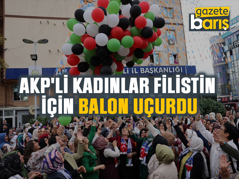 AKP'li kadınlar Filistin için balon uçurdu