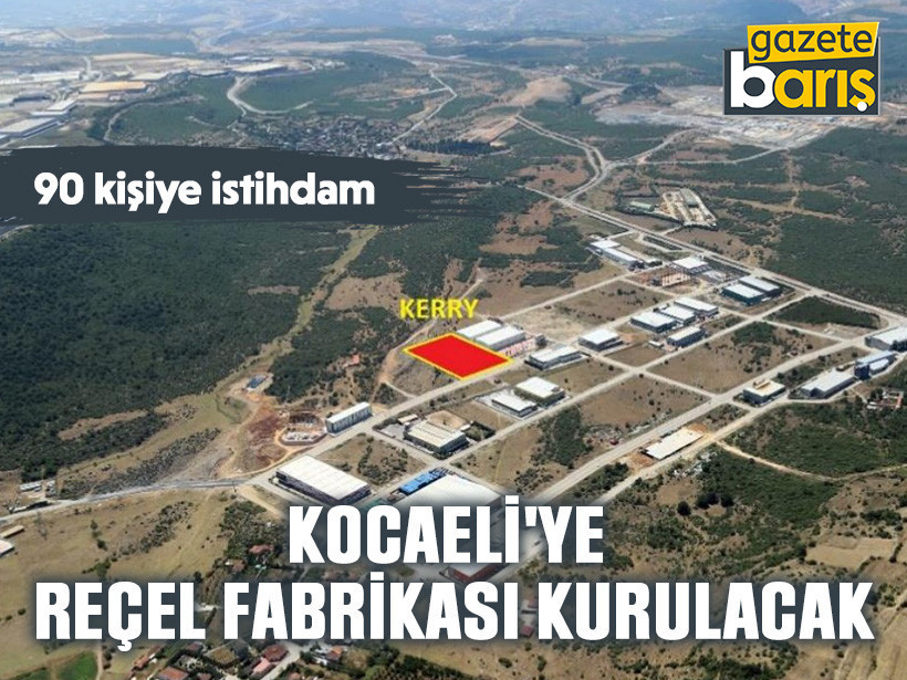 90 kişiye istihdam Kocaeli'ye reçel fabrikası kurulacak