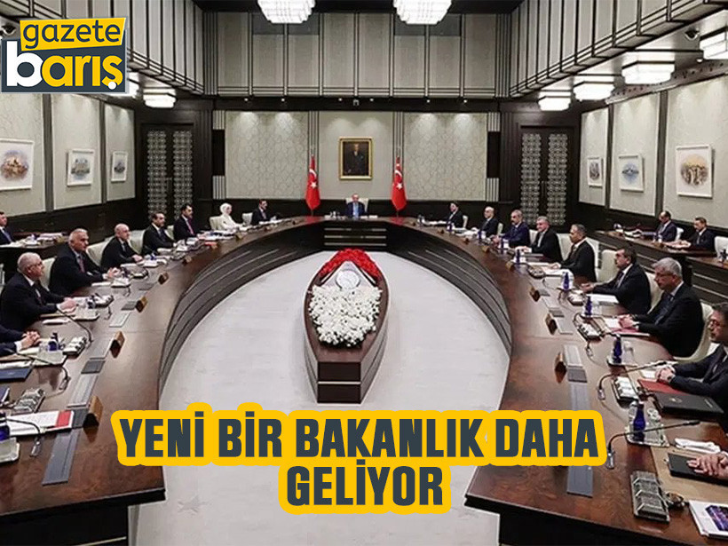 Yeni bir bakanlık daha geliyor