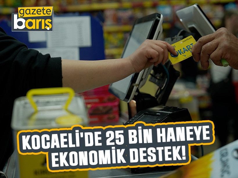 Kocaeli'de 25 bin haneye ekonomik destek!