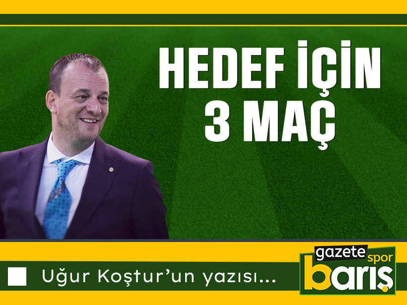 Hedef için 3 maç