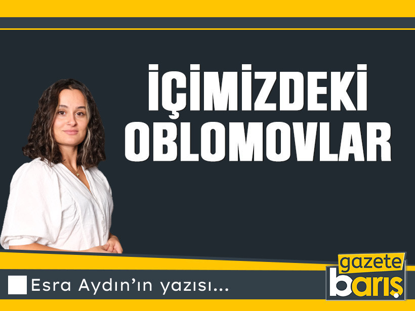 İçimizdeki Oblomovlar