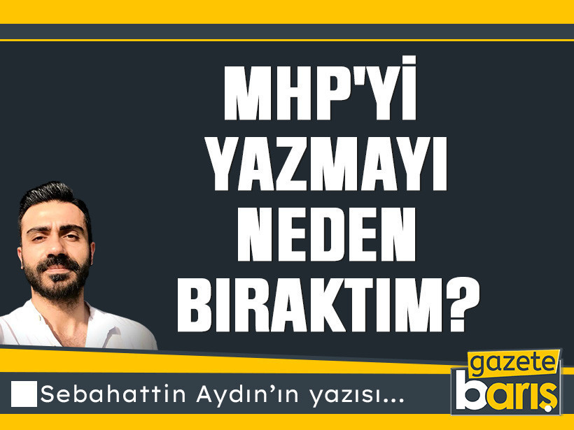 MHP'yi yazmayı neden bıraktım?