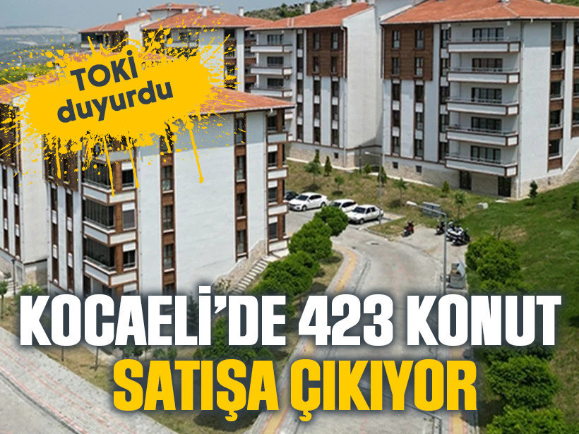 TOKİ duyurdu: Kocaeli’de 423 konut satışa çıkıyor