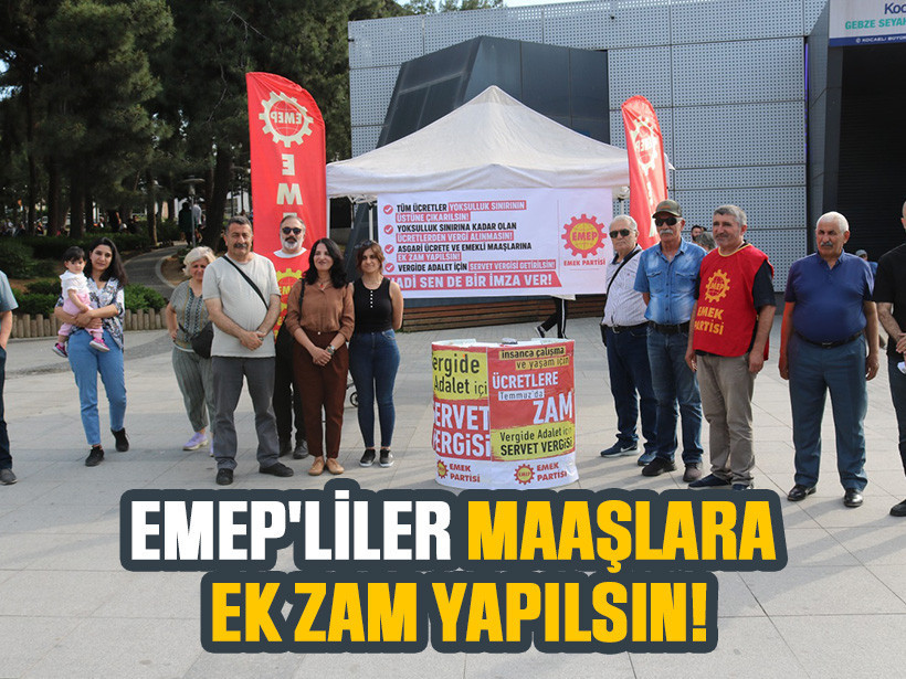 EMEP'liler: Maaşlara ek zam yapılsın!
