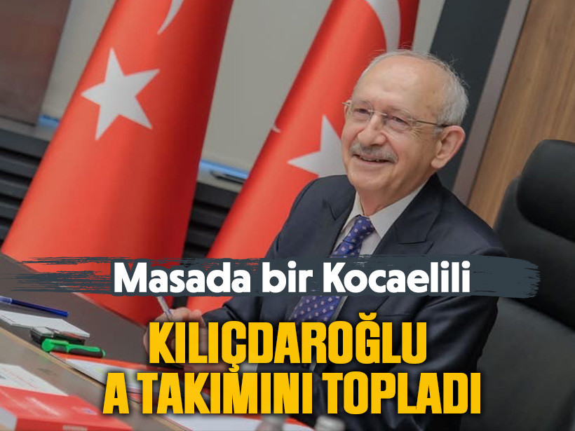 Masada bir Kocaelili: Kılıçdaroğlu A takımını topladı