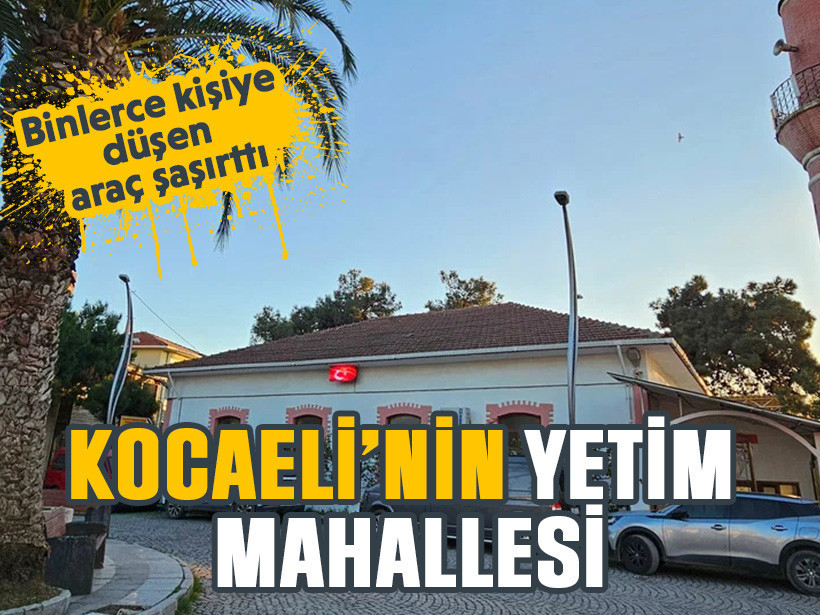 Kocaeli’nin yetim mahallesi: Binlerce kişiye düşen araç şaşırttı