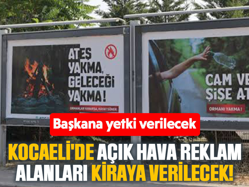 Başkana yetki verilecek: Kocaeli'de açık hava reklam alanları kiraya verilecek!