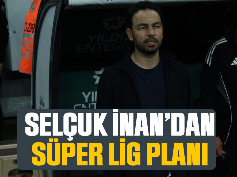 Selçuk İnan’dan Süper Lig planı: Baskı, tempo ve güç