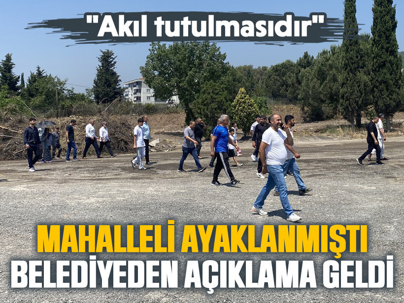 Körfez’de mahalleli ayaklanmıştı: Belediyeden açıklama "Akıl tutulmasıdır"