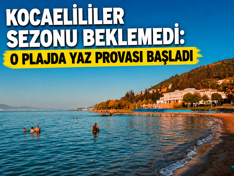 Kocaelililer sezonu beklemedi! O plajda yaz provası başladı