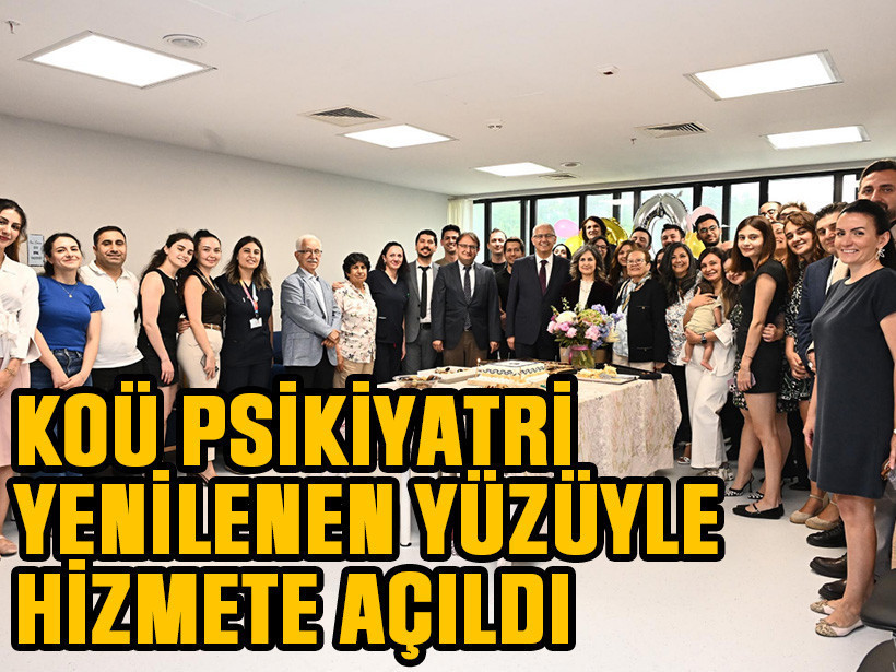 KOÜ Psikiyatri yenilenen yüzüyle hizmete açıldı