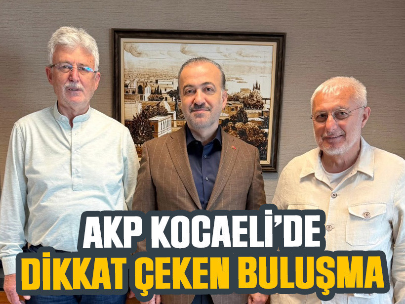 AKP Kocaeli’de dikkat çeken buluşma