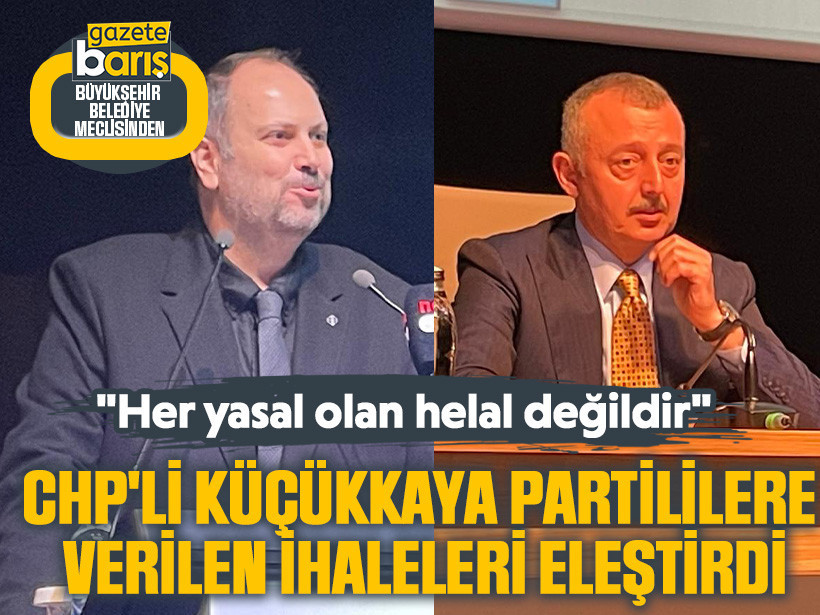 "Her yasal olan helal değildir" CHP'li Küçükkaya partililere verilen ihaleleri eleştirdi