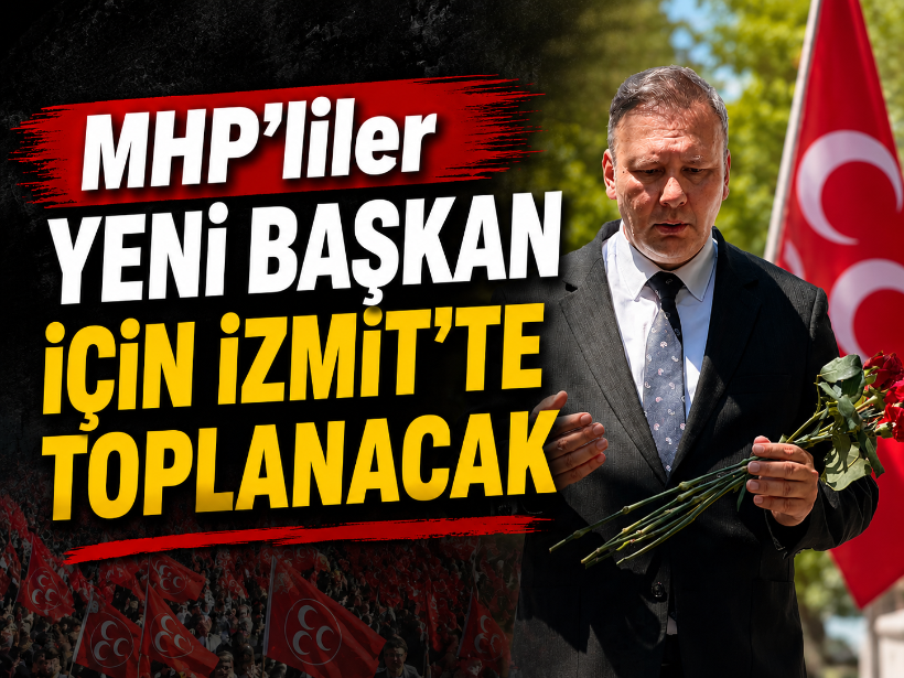 MHP’liler yeni başkan için İzmit’te toplanacak