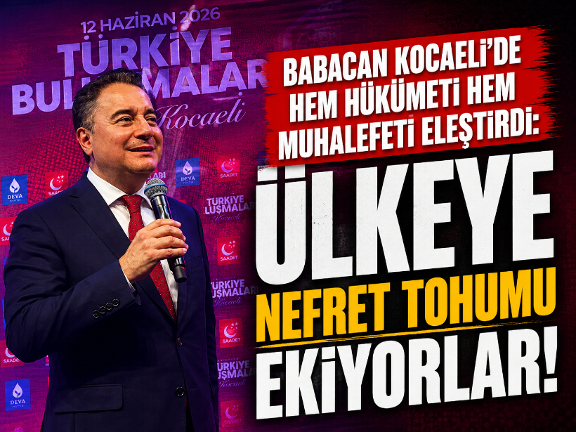 Babacan Kocaeli’de hem hükümeti hem muhalefeti eleştirdi: Ülkeye nefret tohumu ekiyorlar!