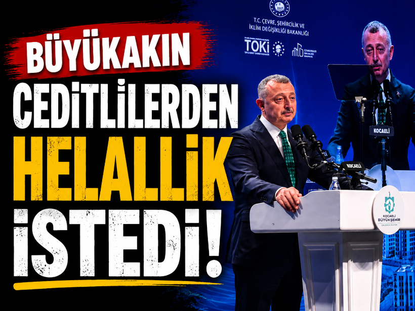 Büyükakın Ceditlilerden helallik istedi!