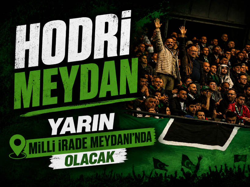 Hodri Meydan yarın Milli İrade Meydanı'nda olacak