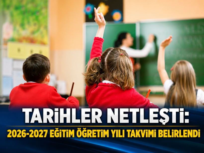Tarihler netleşti: 2026-2027 eğitim öğretim yılı takvimi belirlendi