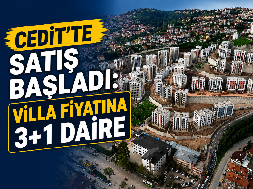 Cedit’te satış başladı: Villa fiyatına 3+1 daire