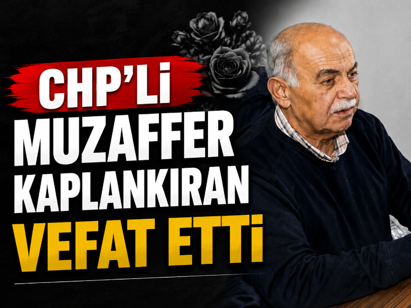 CHP’li Muzaffer Kaplankıran vefat etti