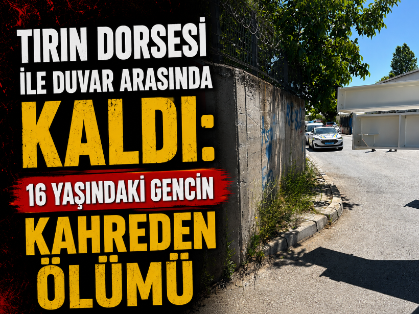 Tırın dorsesi ile duvar arasında kaldı: 16 yaşındaki gencin kahreden ölümü
