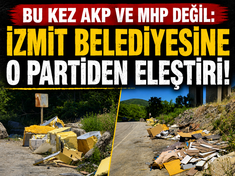 Bu kez AKP ve MHP değil: İzmit Belediyesine o partiden eleştiri!