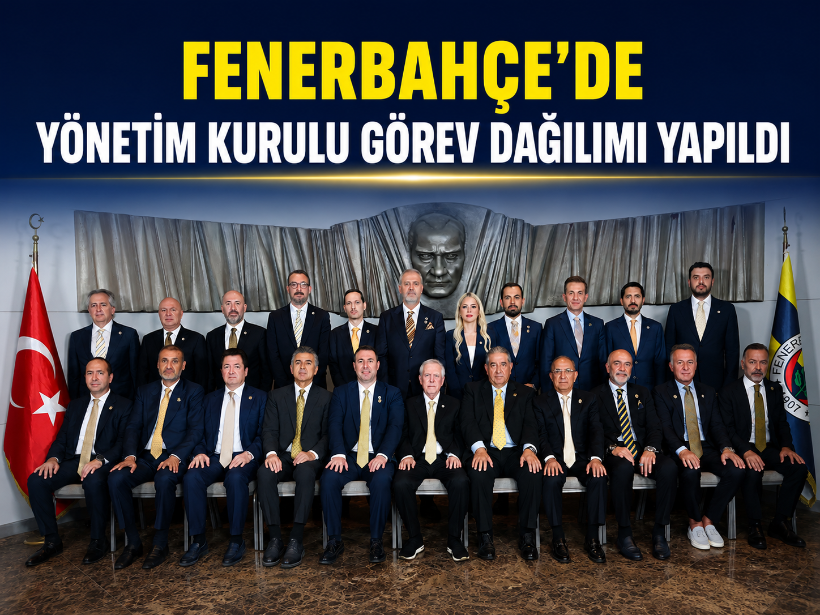 Fenerbahçe'de yönetim kurulu görev dağılımı yapıldı