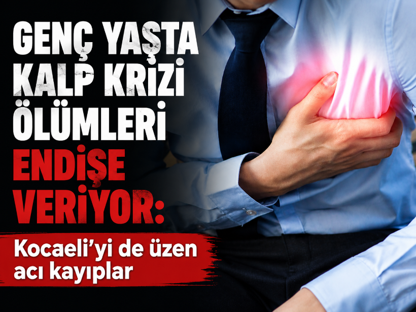 Genç yaşta kalp krizi ölümleri endişe veriyor: Kocaeli'yi de üzen acı kayıplar