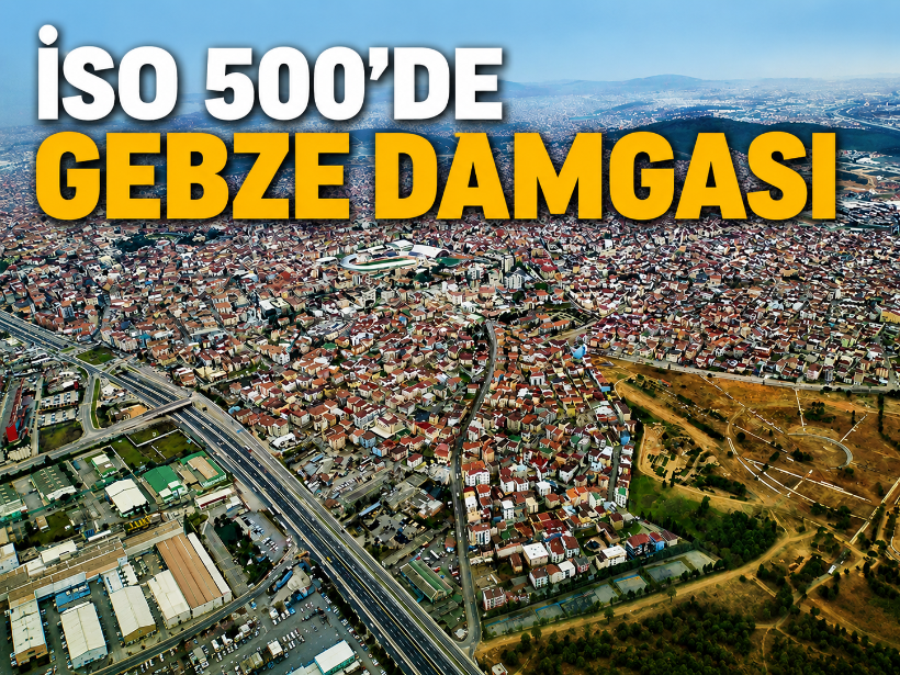 İSO 500’de Gebze damgası