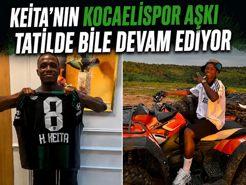 Keita'nın Kocaelispor aşkı tatilde bile devam ediyor